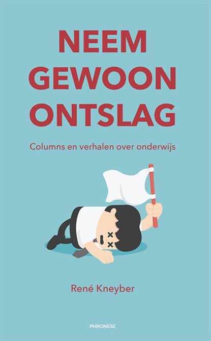 Neem gewoon ontslag, René Kneyber - Paperback - 9789490120238
