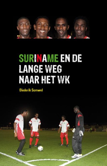 Suriname en de lange weg naar het WK, Diederik P. Samwel - Paperback - 9789490217082