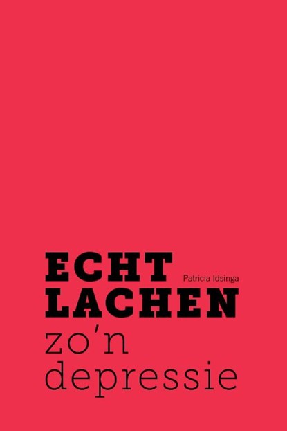 Echt lachen zo'n depressie, Patricia Idsinga - Paperback - 9789490217839