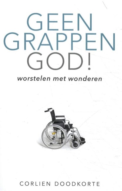 Geen grappen God, Corlien Doodkorte - Paperback - 9789490254612