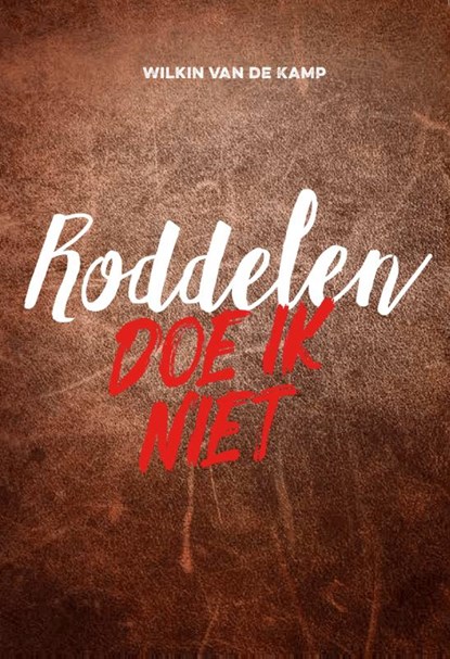 Roddelen doe ik niet, Wilkin van de Kamp - Gebonden - 9789490254667