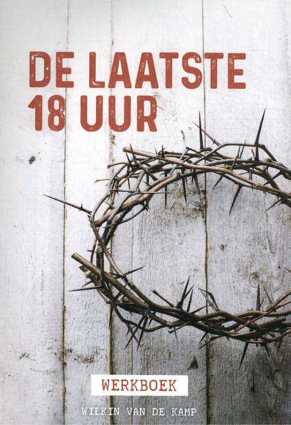 De laatste 18 uur, Wilkin van de Kamp - Paperback - 9789490254759