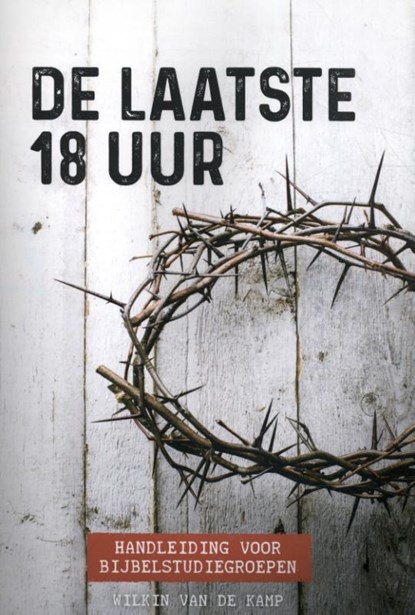 De laatste 18 uur, Wilkin van de Kamp - Paperback - 9789490254766