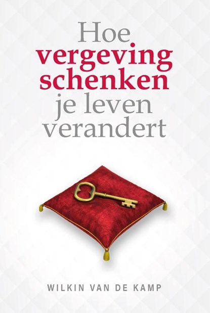Hoe vergeving schenken je leven verandert, Wilkin van de Kamp - Gebonden - 9789490254841