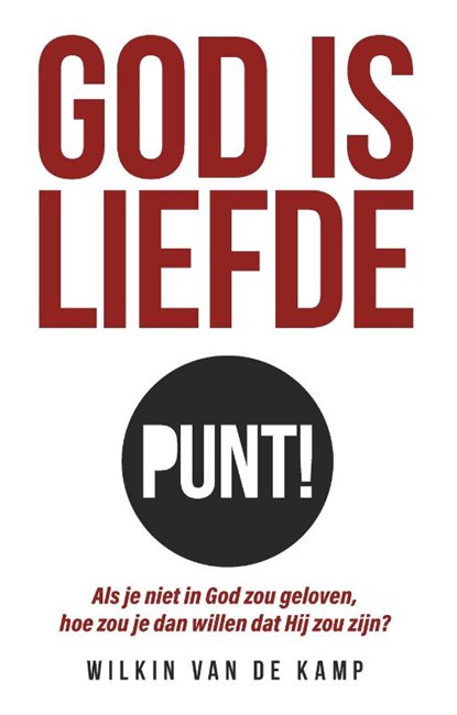 God is liefde punt!, Wilkin van de Kamp - Paperback - 9789490254865