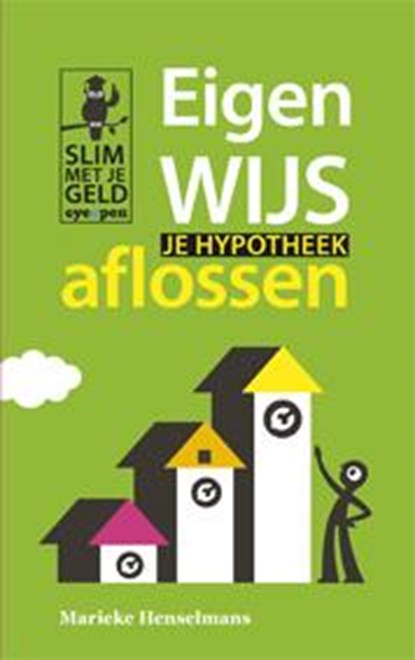 Eigenwijs je hypotheek aflossen, Marieke Henselmans - Paperback - 9789490298036