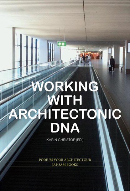 Working with Architectonic DNA, Jan Benthem ; Koos Bosma ; Mario Campanella ; Andrew Jaffe - Paperback - 9789490322229