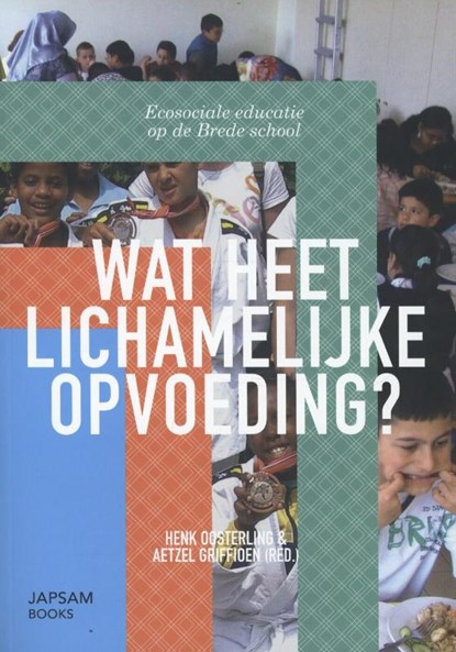 Wat heet lichamelijke opvoeding?, Henk Oosterling ; Aetzel Griffioen - Paperback - 9789490322366