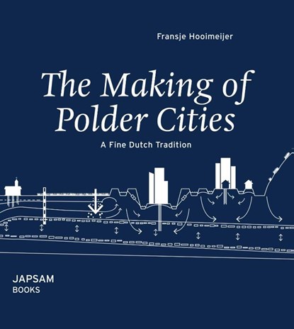The making of polder cities, Fransje Hooimeijer - Paperback - 9789490322502