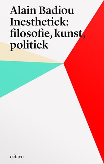 Alain Badiou's inesthetica: filosofie, kunst, politiek, Alain Badiou - Paperback - 9789490334123