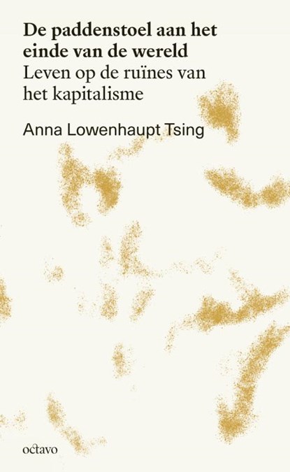 De paddenstoel aan het einde van de wereld, Anna Lowenhaupt Tsing - Paperback - 9789490334291