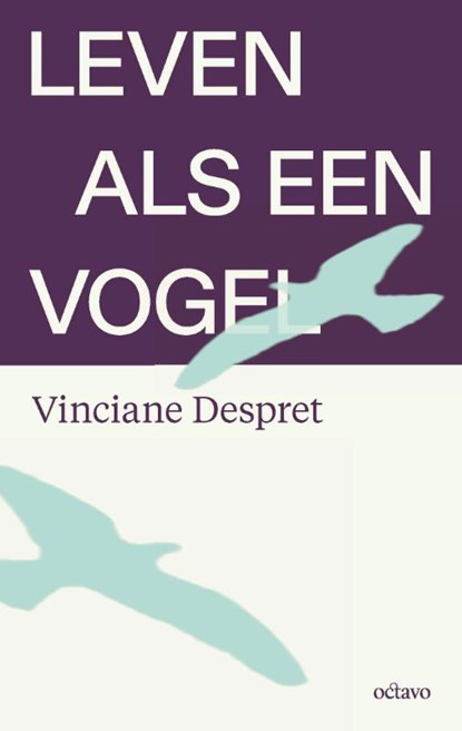 Leven als een vogel, Vinciane Despret - Paperback - 9789490334383