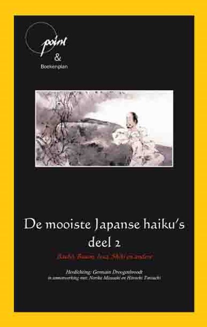 De mooiste Japanse haiku's 2 Basho, Buson, Issa, Shiki en andere, Basho ; Buson ; Issa ; Shiki - Gebonden - 9789490347239