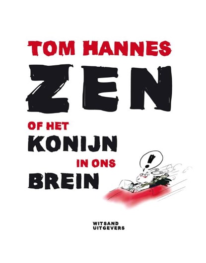 Zen of het konijn in ons brein, Tom Hannes - Gebonden - 9789490382001