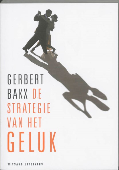 De strategie van het geluk, Gerbert Bakx - Paperback - 9789490382445