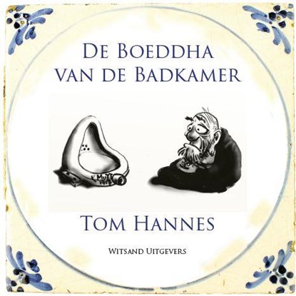De Boeddha van de badkamer, Tom Hannes - Gebonden - 9789490382995