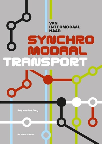 Van intermodaal naar synchromodaal transport, Roy van den Berg - Gebonden - 9789490415303