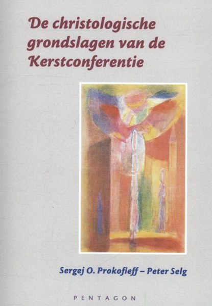 De christologische grondslagen van de Kerstconferentie, Sergej Prokofieff ; Peter Selg - Paperback - 9789490455088