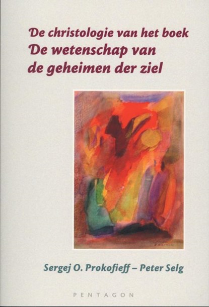 De christologie van het boek `De wetenschap van de geheimen der ziel', Sergej O. Prokofieff ; Peter Selg - Paperback - 9789490455323