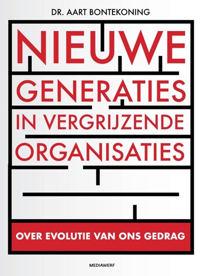 Nieuwe generaties in vergrijzende organisaties, Aart Bontekoning - Paperback - 9789490463342
