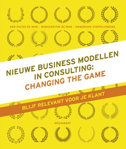 Nieuwe business modellen in consulting, Ard-Pieter de Man ; Marguerithe de Man ; Annemieke Stoppelenburg - Paperback - 9789490463427