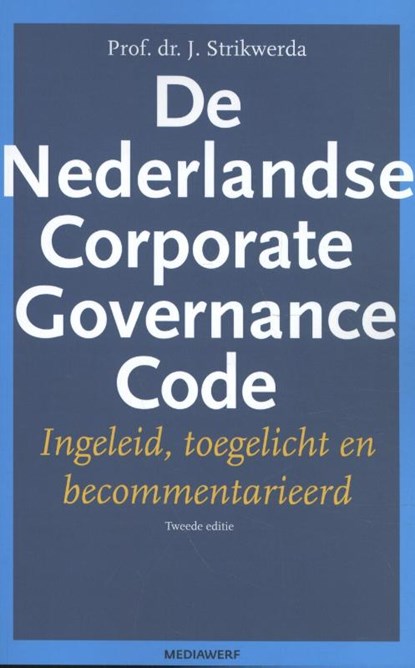 De Nederlandse Corporate Governance Code, J. Strikwerda - Paperback - 9789490463601