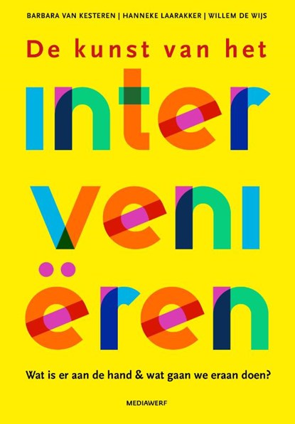 De kunst van het intervenieren, Barbara van Kesteren ; Hanneke Laarakker ; Willem de Wijs - Gebonden - 9789490463762
