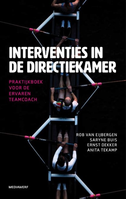 Interventies in de directiekamer, Rob van Eijbergen ; Saryne Buis ; Ernst Dekker ; Anita Tekamp - Paperback - 9789490463847
