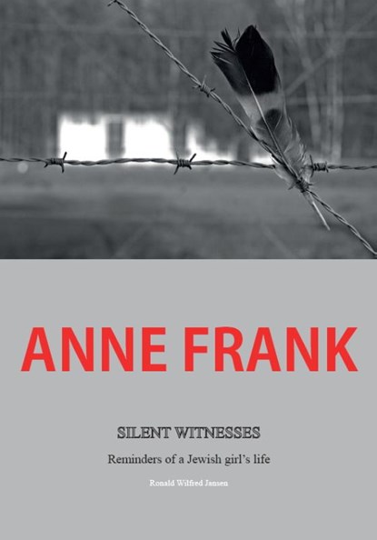 Anne Frank silent witnesses, Ronald Wilfred Jansen - Paperback - 9789490482084
