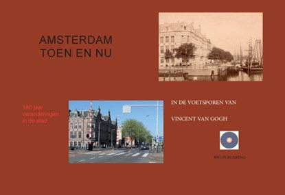 Amsterdam Toen en Nu, Ronald Wilfred Jansen - Gebonden - 9789490482299