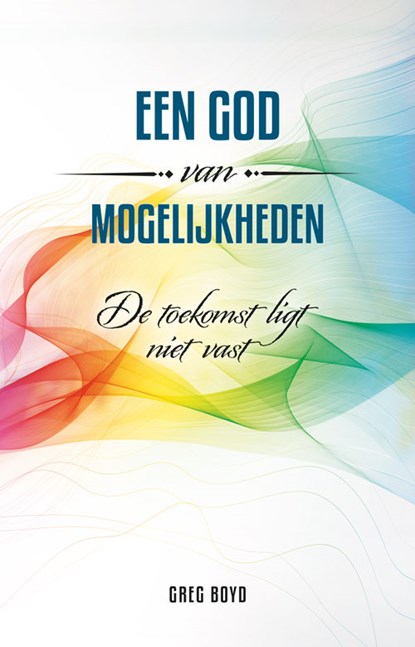 Een God van mogelijkheden, Greg A. Boyd - Paperback - 9789490489359