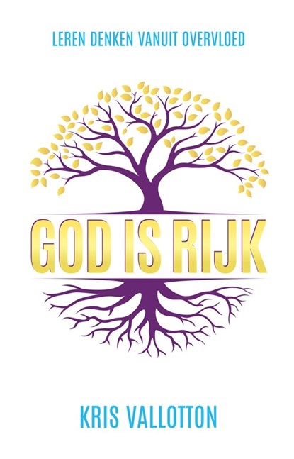 God is rijk, Kris Vallotton - Paperback - 9789490489496