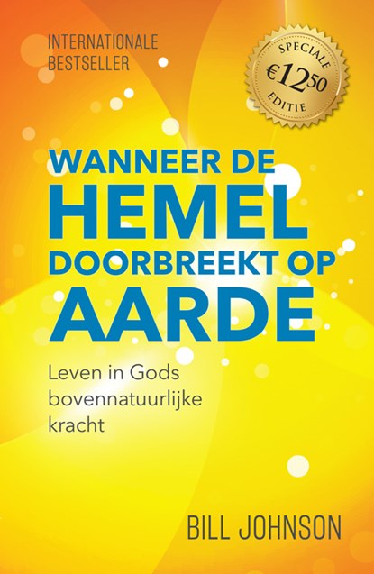 Wanneer de hemel doorbreekt op aarde, Bill Johnson - Paperback - 9789490489687