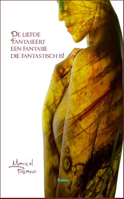 De liefde fantaseert een fantasie die fantastisch is!, Marcel Pisano - Paperback - 9789490535612