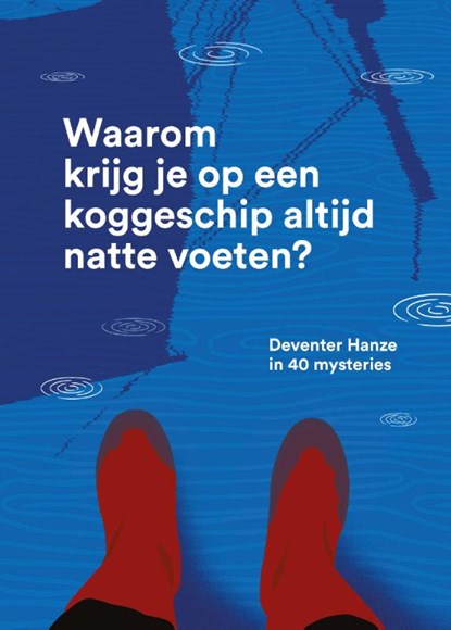 Waarom krijg je op een koggeschip altijd natte voeten?, Geerle van der Wijk ; René Berends ; Harry Webers ; Clemens Hogenstijn - Paperback - 9789490548452