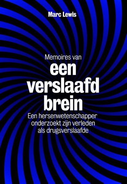 Memoires van een verslaafd brein, Marc Lewis - Paperback - 9789490574789