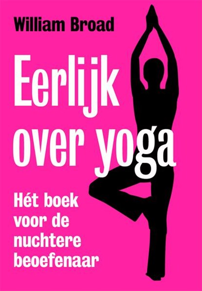 Eerlijk over yoga, William J. Broad - Paperback - 9789490574925