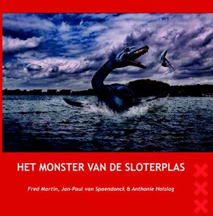 Het Monster van de Sloterplas, Fred Martin ; Jan-Paul van Spaendonck ; Anthonie Holslag - Gebonden - 9789490586133