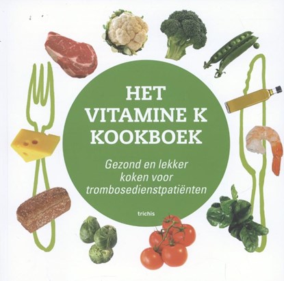 Het vitamine K kookboek, Hugo ten Cate ; Leon Schurgers ; Irene de Vette ; Nina Mende - Paperback - 9789490608460