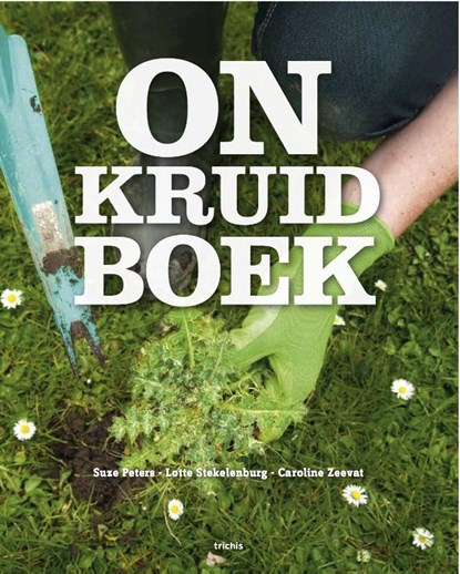 Onkruidboek, Suze Peters ; Caroline Zeevat - Paperback - 9789490608941