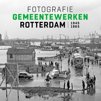 Fotografie Gemeentewerken Rotterdam 1945-1965, Frits Gierstberg - Gebonden - 9789490631154