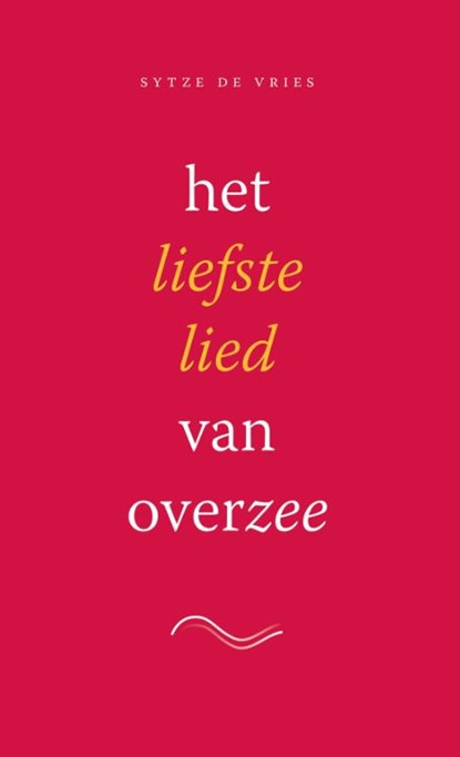 Het liefste lied van overzee, Sytze de Vries - Paperback - 9789490708481