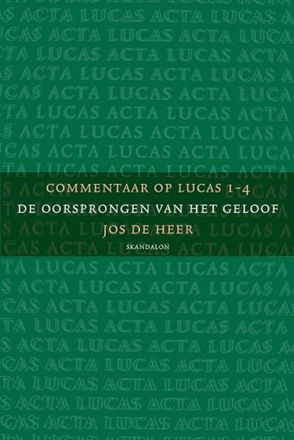 Commentaar op Lucas 1 de oorsprongen van het geloof, Jos de Heer - Paperback - 9789490708610