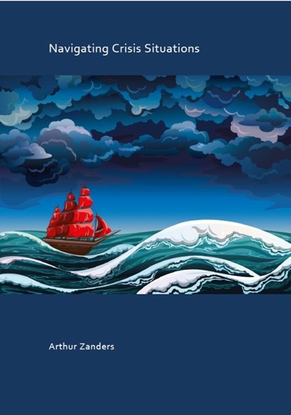Navigating Crisis Situations, Arthur Zanders - Paperback - 9789490739102