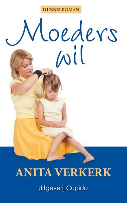 Moeders wil, Anita Verkerk - Paperback - 9789490763411