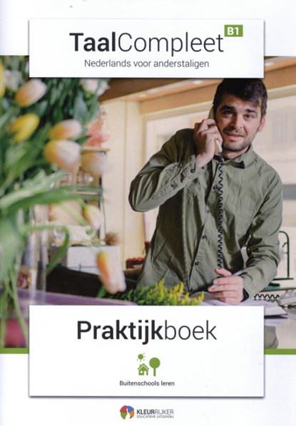 B1 - Praktijkboek, Hanne Boendermaker ; Hanna Trommel ; Dagmar Willemse ; Anneke van den Broek ; Mercita Coronel ; Nancy Gaviria ; Mikal Grevelink ; Joanneke Halbertsma ; Mirjam Hordijk ; Wieke Meester ; Jikke Swenne - Paperback - 9789490807405