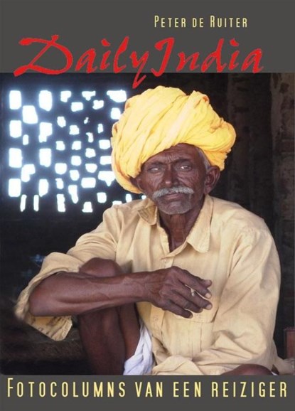 Daily India - Fotocolumns van een reiziger, Peter de Ruiter - Ebook - 9789490848088