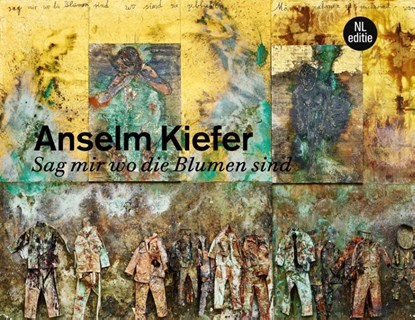 Anselm Kiefer. Sag mir wo die Blumen sind, Simon Schama ; Antje Von Graevenitz ; Anselm Kiefer - Gebonden - 9789490880491