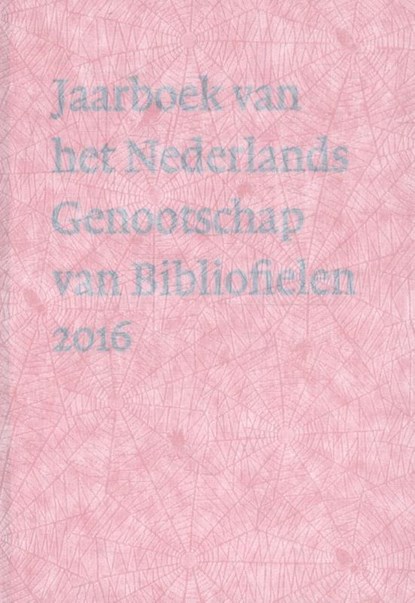 Jaarboek van het Nederlands Genootschap van Bibliofielen 2016, Paul Hoftijzer ; Marianne Brouwer ; Rickey Tax ; Frans Janssen - Paperback - 9789490913717
