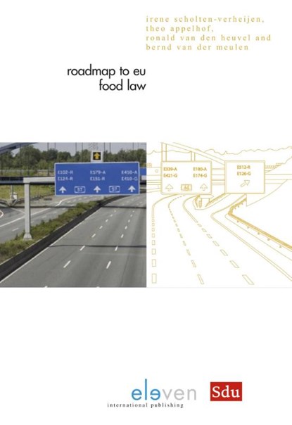 Roadmap to EU food law, Irene Scholten-Verheijen ; Theo Appelhof ; Ronald van den Heuvel ; Bernd van der Meulen - Paperback - 9789490947262